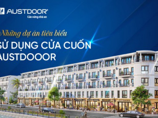 Những dự án tiêu biểu sử dụng Cửa cuốn Austdoor (phần 2)
