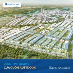 Cửa cuốn Austdoor trang hoàng cho 8000 căn hộ siêu dự án cao cấp T&T - Long An!