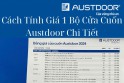 Cách Tính Giá 1 Bộ Cửa Cuốn Austdoor Chi Tiết